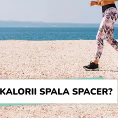 Kalkulator kalorii z kroków: Ile spalasz podczas chodzenia?